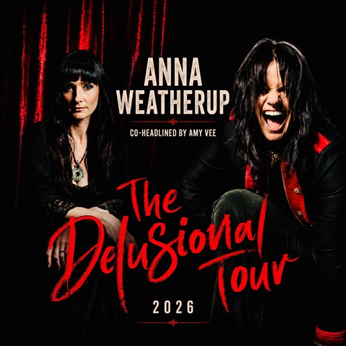 Anna Weatherup & Amy Vee: The Delusional Tour - Encore Performance.