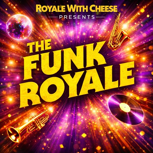 Royale with Cheese Presents: The Funk Royale