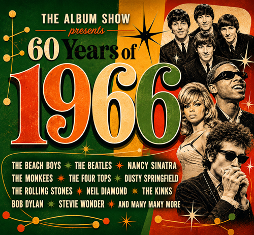 The Album Show presents…60 Years of 1966