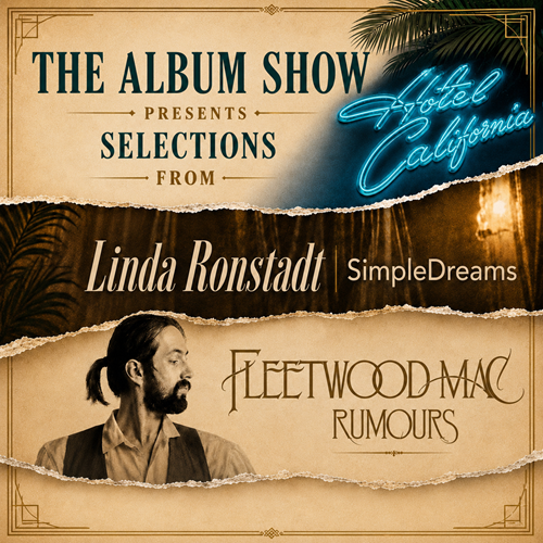 The Album Show presents 'Hotel California, Simple Dreams and Rumours'