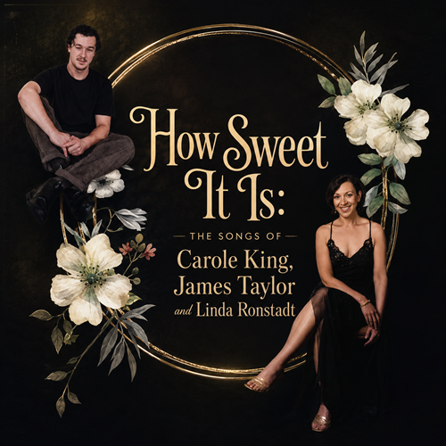 How Sweet It Is: The Songs of Carole King, James Taylor and Linda Ronstadt
