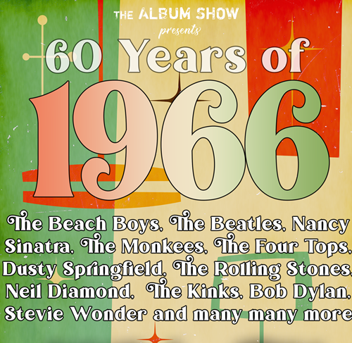 The Album Show presents…60 Years of 1966