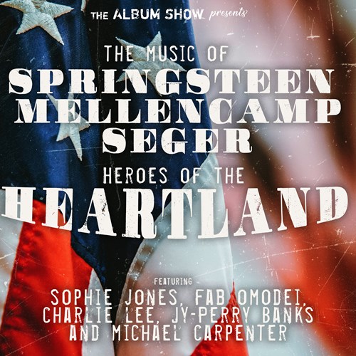 Heroes of the Heartland: Springsteen, Mellencamp, Seger and more!