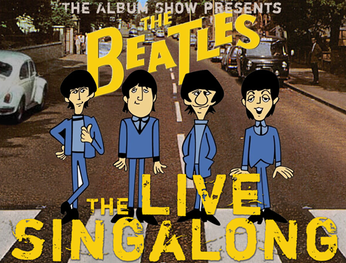 The Album Show presents “The Beatles – Live Singalong”