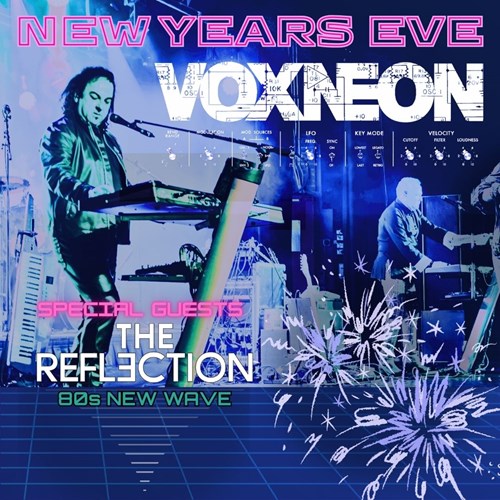 NYE with VOXNEON + The Reflections!!!